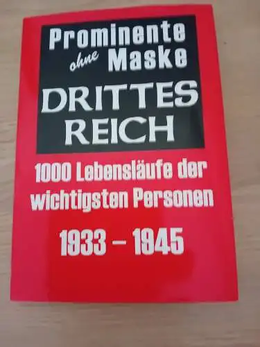 Prominente ohne Maske
Drittes Reich
1000 Lebensläufe der wichtigsten Personen 1933 - 1945. 