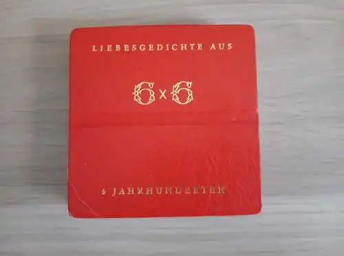 6 x 6
Liebesgedichte aus 6 Jahrhunderten. 