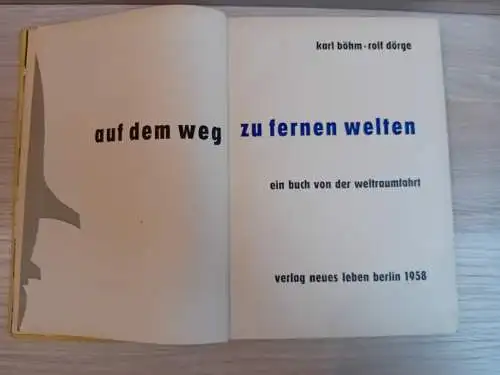 Böhm, K.
Dörge, R: auf dem weg zu fernen welten
Ein Buch von der Weltraumfahrt. 