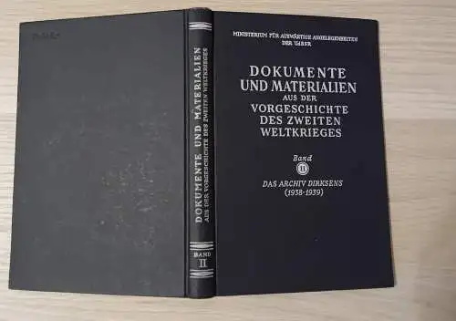 Ministerium für Auswärtige Angelegenheiten der UdSSR: Dokumente und Materialien aus der Vorgeschichte des Zweiten Weltkrieges
Band II Das Archiv Dirksens (1938 - 1939). 