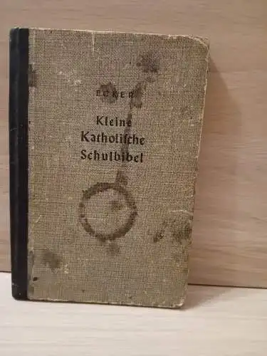 Ecker, Jakob Dr: Kleine Katholische Schulbibel für das Bistum Berlin. 