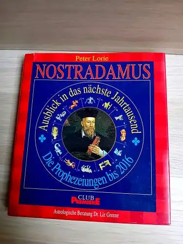 Lorie, Peter: Nostradamus
Ausblick in das nächste Jahrtausend
Die Prophezeiungen bis 2016. 