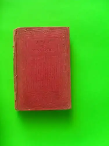 ALTE AUSGABE A TALE OF TWO CITIES VON DICKENS CHARLES, VERLAG T. NELSON & SONS – 1910