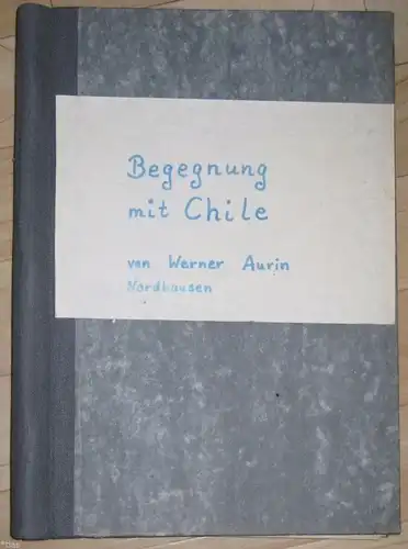 Werner Aurin Nordhausen Begegnung mit Chile Familiengeschichte Handschrift 1964