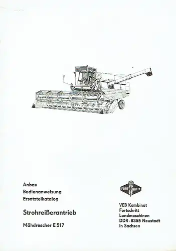 Anbau- und Bedienanweisung mit Ersatzteilkatalog
 Strohreißerantrieb Mähdrescher E 517. 