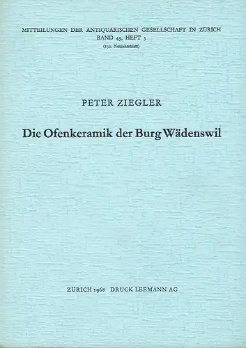 Peter Ziegler: Die Ofenkeramik der Burg Wädenswil. 