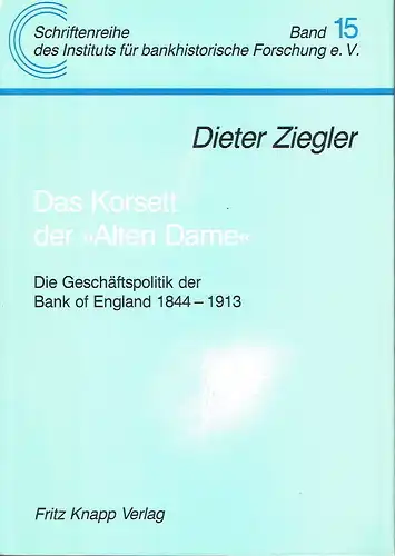 Dieter Ziegler: Die Geschäftspolitik der Bank of England 1844-1913
 Das Korsett der "Alten Dame". 