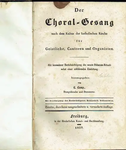 nach dem Kultus der katholischen Kirche für Geistliche, Cantoren und Organisten
 Choral-Gesang. 