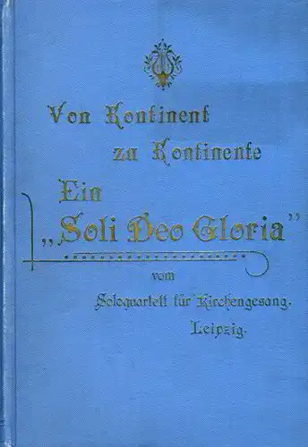 Bruno Röthig, Kantor a. St. Johannis, Leipzig: Ein "Soli Deo Gloria", Denkschrift über die Konzertreise des Leipziger Solo Quartetts für Ev. Kirchengesang nach Russland, Deutschland.. 