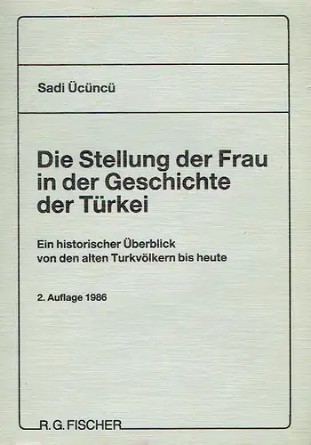 Sadi Ücüncü: Die Stellung der Frau in der Geschichte der Türkei
 Ein historischer Überblick von den alten Türkvölkern bis heute. 