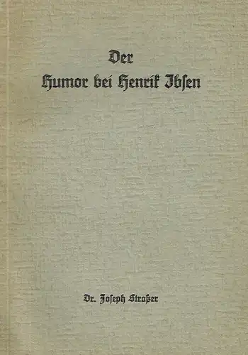 Dr. Joseph Straßer: Der Humor bei Henrik Ibsen. 