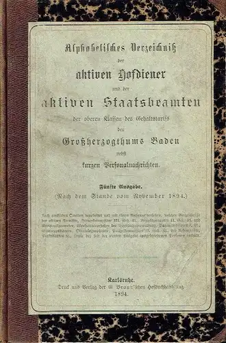 Alphabetisches Verzeichnis der aktiven Hofdiener und der aktiven Staatsbeamten der oberen Klassen des Gehaltstarifs des Großherzogthums Baden
 nebst kurzen Personalnachrichten. 