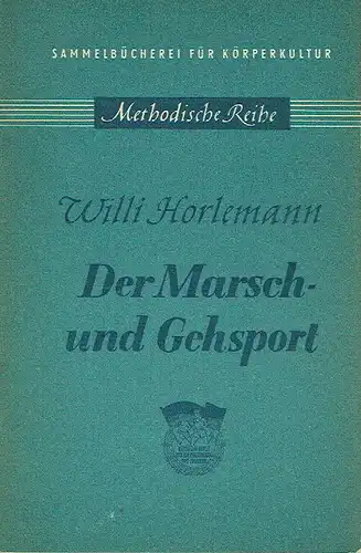 Willi Horlemann: Der Marsch- und Gehsport
 Lehrbuch zur neuzeitlichen Ausbildung im Marsch- und Gehsport
 Sammelbücherei für Körperkultur, Methodische Reihe, Band 7. 