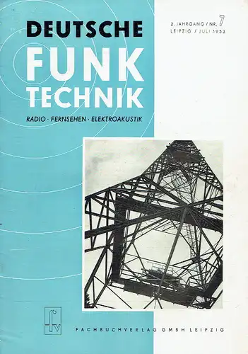 Deutsche Funk-Technik
 Monatsschrift für Radio, Fernsehen und Elektroakustik
 2. Jahrgang, Heft 7. 