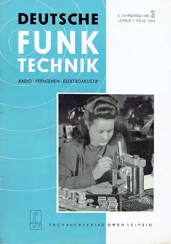 Deutsche Funk-Technik
 Monatsschrift für Radio, Fernsehen und Elektroakustik
 2. Jahrgang, Heft 3. 