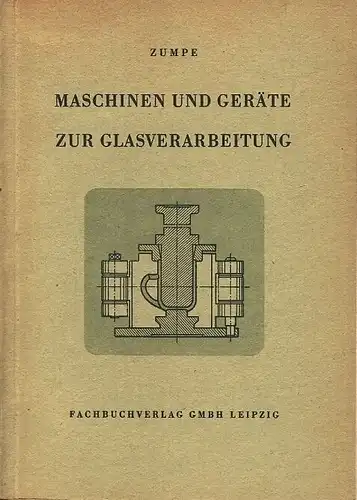 Karl Zumpe: Maschinen und Geräte zur Glasverarbeitung. 