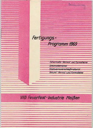 Schamotte-Normal- und Formsteine, Schamottemörtel, Stahlwerksverschleißmaterial, Korund-Normal- und Formsteine
 Fertigungs-Programm 1969. 