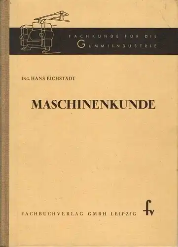 Hans Eichstädt, Produktionsleiter im VEB Reifenwerk Fürstenwalde: Maschinenkunde
 Fachkunde für die Gummiindustrie. 