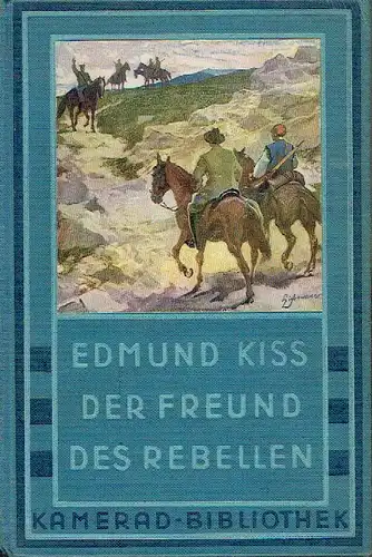 Edmund Kiss: Der Freund des Rebellen. 