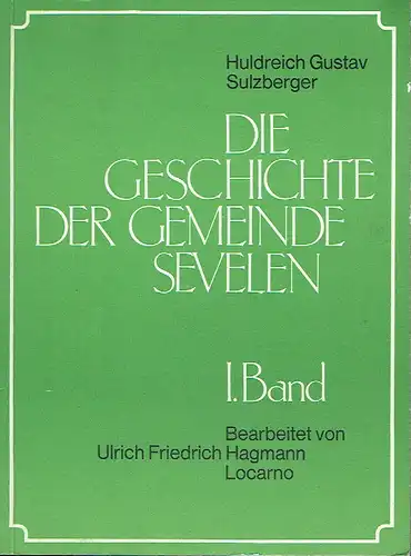 Huldreich Gustav Sulzberger
 Ulrich Friedrich Hagmann: Die Geschichte der Gemeinde Sevelen
 Allgemeine Beschreibung
 Band 1. 