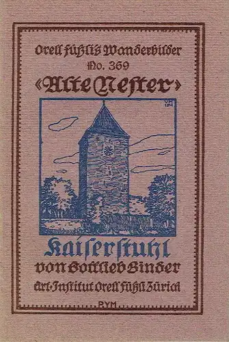 Gottlieb Binder: Kaiserstuhl
 Orell Füßli's Wanderbilder, No. 369, Alte Nester, 15. Bändchen. 