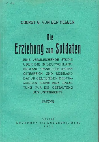 Oberst Gustav von der Hellen: Die Erziehung zum Soldaten
 Eine vergleichende Studie über die in Deutschland, England, Frankreich, Italien, Österreich und Russland dafür geltenden Bestimmungen sowie eine Anleitung für die Gestaltung des Unterrichts. 