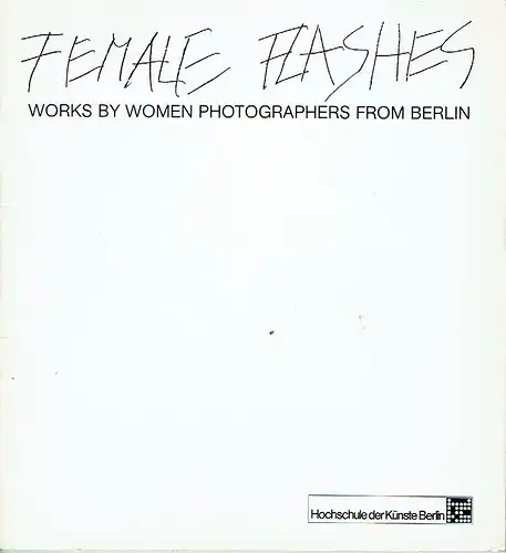 Ausstellungsgruppe: Frauen-Blicke / Female Flashes
 Works by woman photographers from Berlin
 Schriftenreihe der Hochschule der Künste, Berlin. 