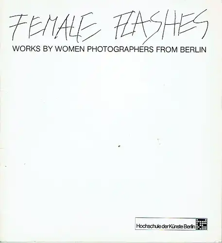 Ausstellungsgruppe: Frauen-Blicke / Female Flashes
 Works by woman photographers from Berlin. 