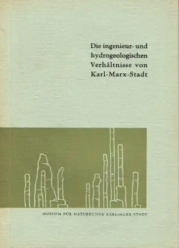 Die ingenieur- und hydrologischen Verhältnisse von Karl-Marx-Stadt
 Veröffentlichungen des Museums für Naturkunde Karl-Marx-Stadt, Heft 1. 
