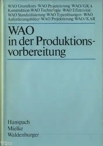 Prof. Dr. H. Hanspach
 Dr. F. Mielke
 Dr. M. Waldenburger u. a: WAO in der Produktionsvorbereitung. 