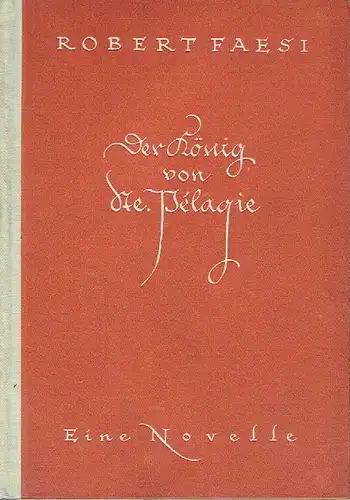 Robert Faesi: Novelle
 Der König von Ste. Pélagie. 