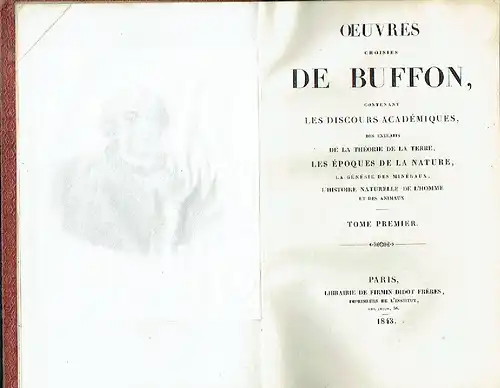 Georges-Louis Leclerc, Comte de Buffon: Contenant les Discours Académiques, des Extraits de la Théorie de la Terre, les Epoques de la Nature, la Génésie des Minéraux, L'Histoire Naturelle de L'Homme et des Animaux
 Oeuvres Choisies de Buffon. 