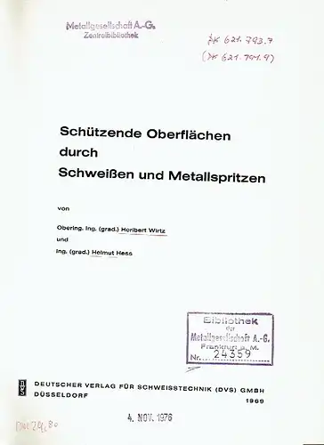 Heribert Wirtz
 Helmut Hess: Schützende Oberflächen durch Schweißen und Metallspritzen
 Fachbuchreihe "Schweißtechnik", Band 56. 