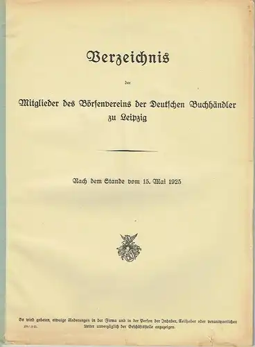 Nach dem Stande vom 15. Mai 1925
 Verzeichnis der Mitglieder des Börsenvereins der Deutschen Buchhändler zu Leipzig. 