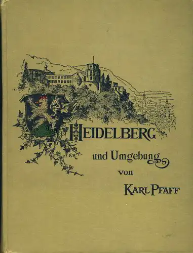 Prof. Dr. Karl Pfaff: Heidelberg und Umgebung. 
