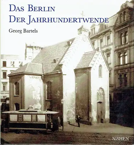 Das Berlin der Jahrhundertwende
 Photographien aus den Jahren 1886 bis 1907. 