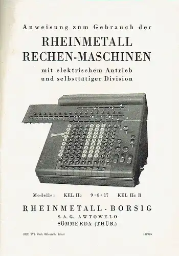 Anweisung zum Gebrauch der Rheinmetall Rechen-Maschinen mit elektrischem Antrieb und selbsttätiger Division Modelle KEL IIc / KEL IIc R. 