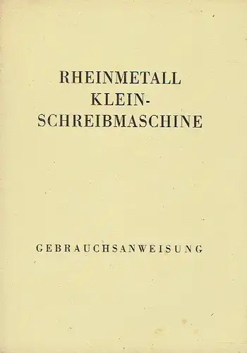 Anweisung zum Gebrauch der Rheinmetall Klein-Schreibmaschine. 