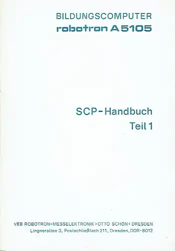 Bildungscomputer Robotron A5105 - SCP-Handbuch, Teil 1
 Betriebsdokumentation, 1.12.516750.0/61. 