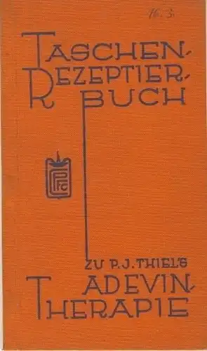 P. J. Thiel, Boppard: Taschen-Rezeptierbuch
 zu P. J. Thiel's Adevin-Therapie. 