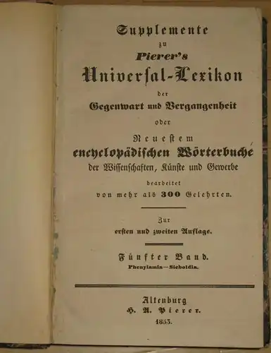 Pierer's Universal-Lexikon der Gegenwart und Vergangenheit
 oder Neuestem encyclopädischen Wörterbuche der Wissenschaften, Künste und Gewerbe. 