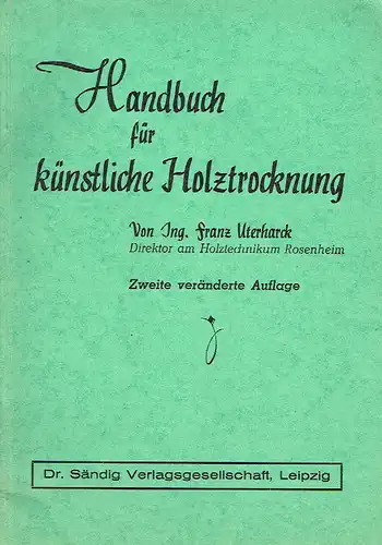 Franz Uterharck: Handbuch für künstliche Holztrocknung
 Sammlung technischer Ratgeber. 