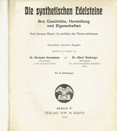 Dr. Hermann Grossmann
 Dr. Albert Neuburger: Die synthetischen Edelsteine
 Ihre Geschichte, Herstellung und Eigenschaften. 