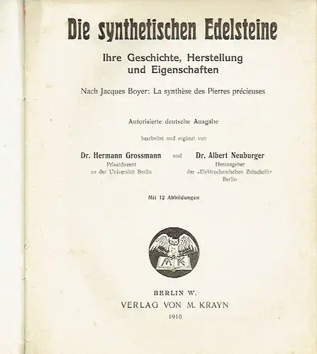 Dr. Hermann Grossmann
 Dr. Albert Neuburger: Ihre Geschichte, Herstellung und Eigenschaften
 Die synthetischen Edelsteine. 