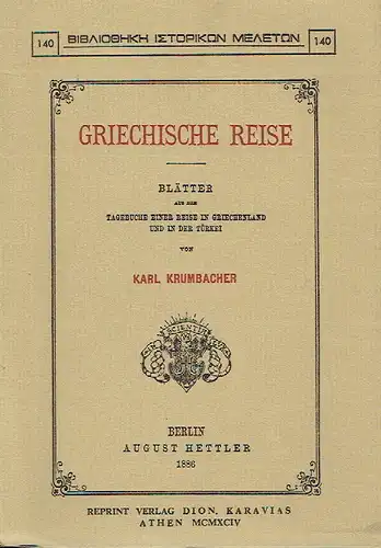 Karl Krumbacher: Griechische Reise
 Blätter aus dem Tagebuche einer Reise in Griechenland und in der Türkei
 Bibliothek der Geschichtsstudien, Band 140. 