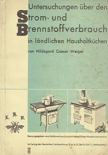 Hildegard Caesar-Weigel: Untersuchungen über den Strom- und Brennstoffverbrauch in ländlichen Haushaltküchen. 