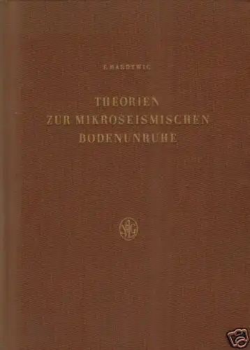 Doz. Dr. phil. E. Hardtwig - München: Theorien zur mikroseismischen Bodenunruhe. 