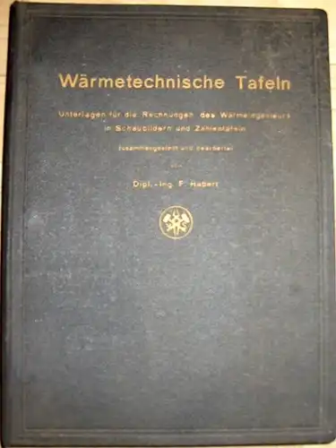 Dipl.-Ing. F. Habert: Unterlagen für die Rechnungen des Wärmeingenieurs in Schaubildern und Zahlentafeln
 Wärmetechnische Tafeln. 