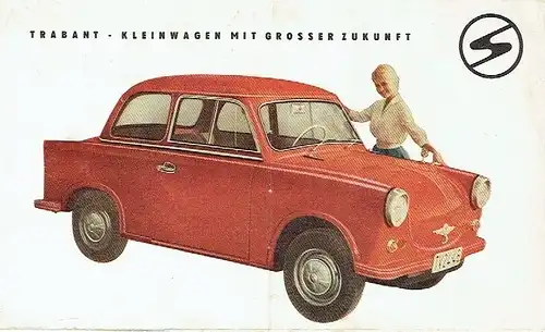 Trabant - Kleinwagen mit großer Zukunft. 