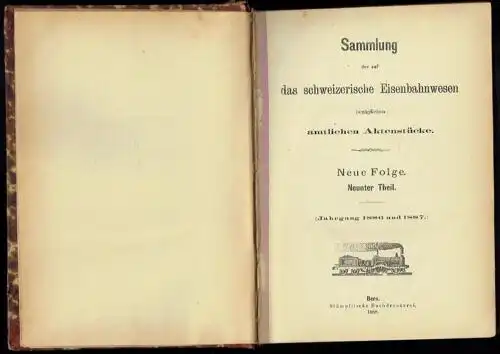 Sammlung der auf das schweizerische Eisenbahnwesen bezüglichen amtlichen Aktenstücke
 Neue Folge, 9. und 10. Theil. 